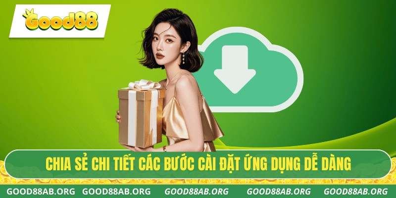 Chia sẻ chi tiết các bước cài đặt ứng dụng dễ dàng