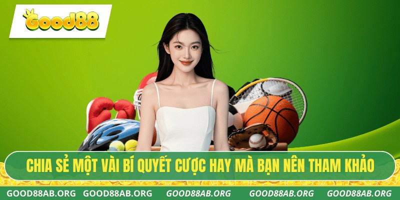 Chia sẻ một vài bí quyết cược hay mà bạn nên tham khảo