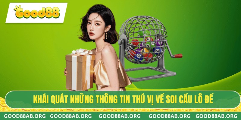 Khái quát những thông tin thú vị về soi cầu lô đề