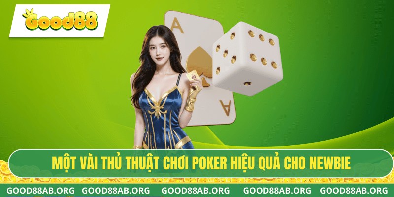 Một vài thủ thuật chơi poker hiệu quả cho newbie