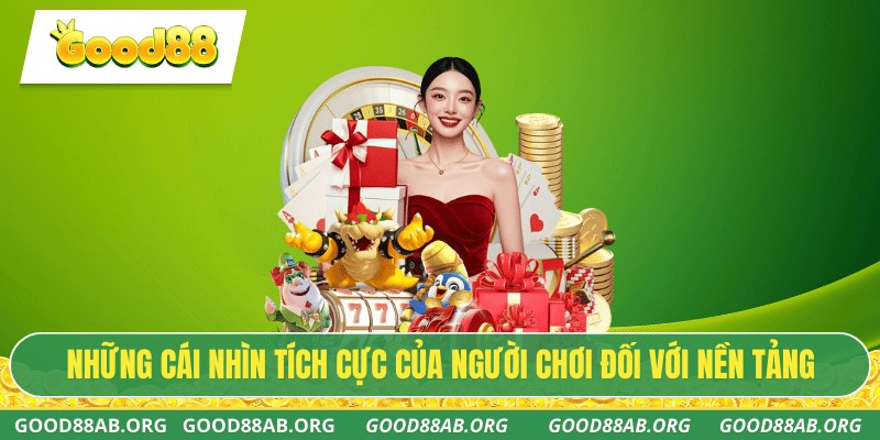 Những cái nhìn tích cực của người chơi đối với nền tảng