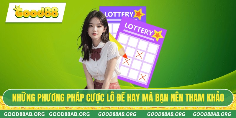 Những phương pháp cược lô đề hay mà bạn nên tham khảo