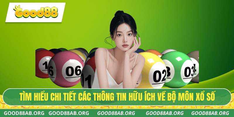 Tìm hiểu chi tiết các thông tin hữu ích về bộ môn xổ số