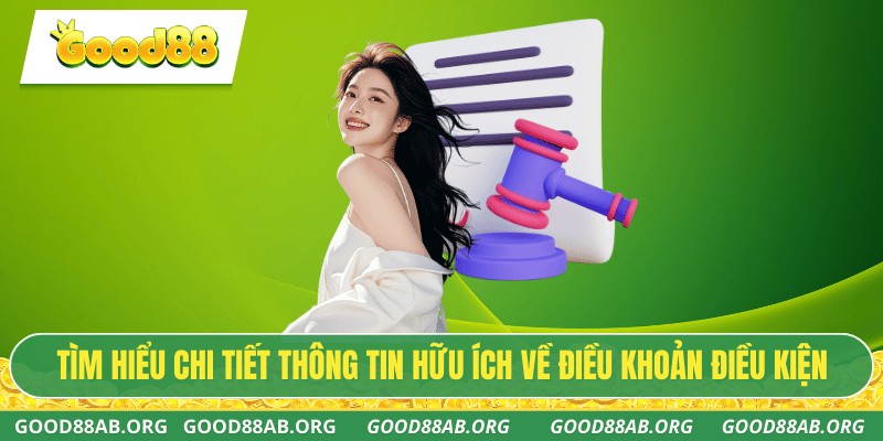 Tìm hiểu chi tiết thông tin hữu ích về điều khoản điều kiện