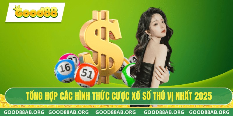 Tổng hợp các hình thức cược xổ số thú vị nhất 2025