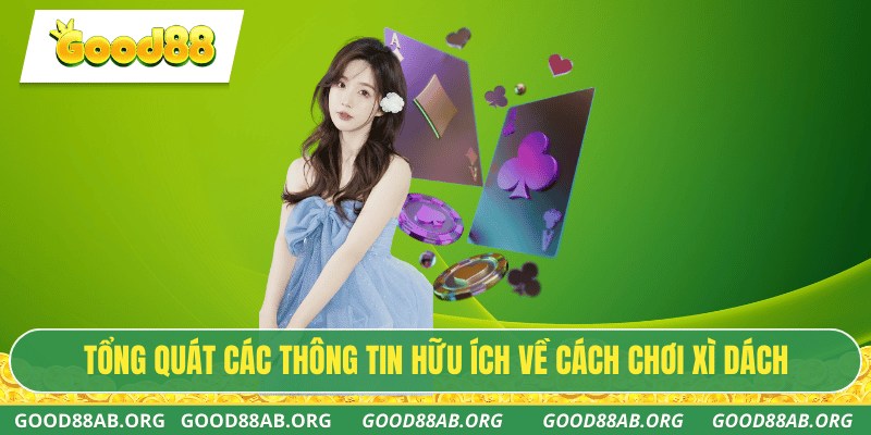 Tổng quát các thông tin hữu ích về cách chơi xì dách