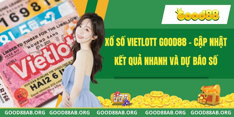 Xổ Số Vietlott GOOD88 - Cập Nhật Kết Quả Và Dự Báo Nhanh